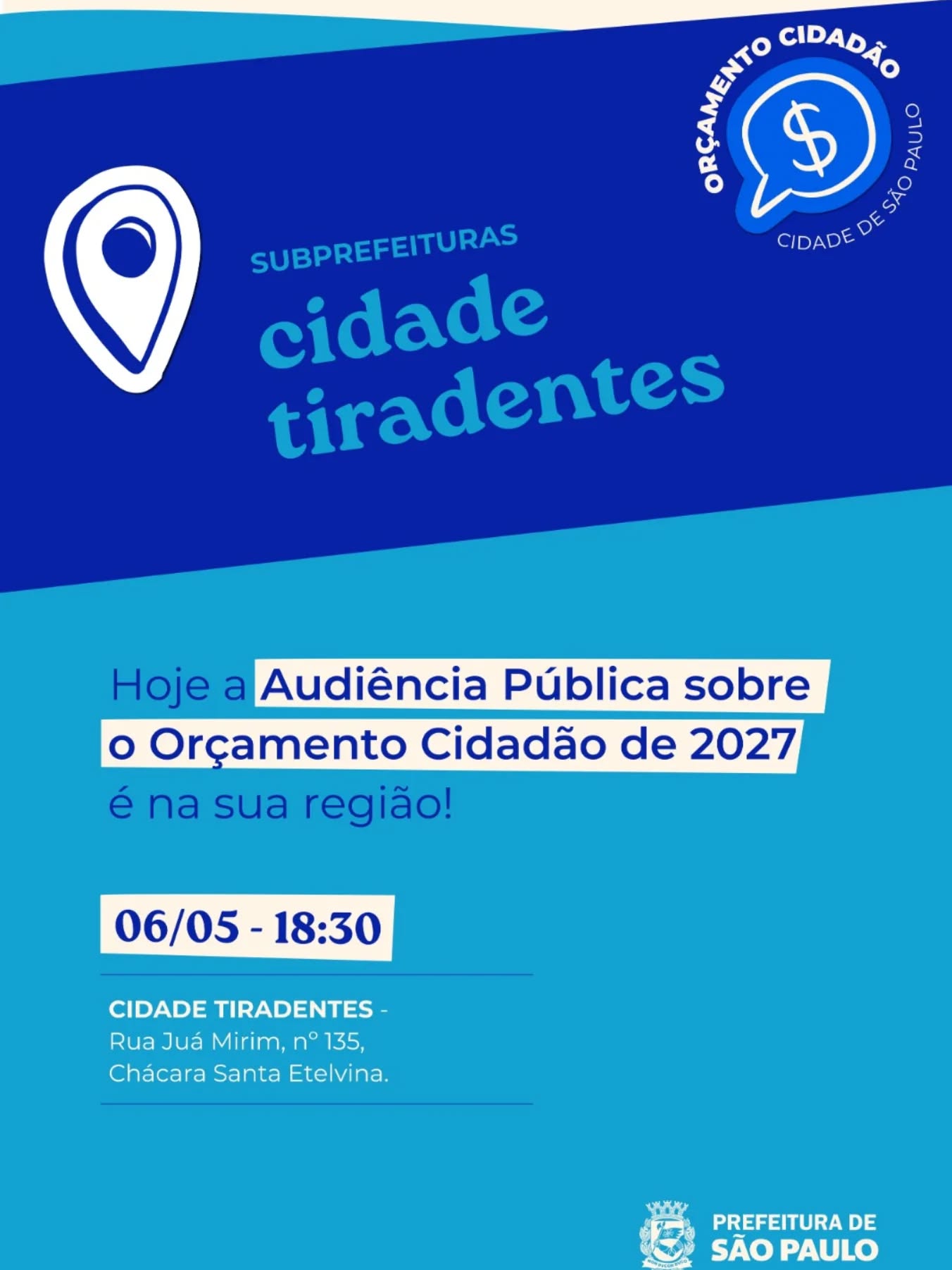 o cartaz apresenta fundo azul claro e informações em letras brancas e azul escuro sobre a Audiencia publica na Subprefeitura Cidade Tiradentes dia 6 de maio às 18 horas e 30 minutos no auditório. Rua juá Mirim, 135