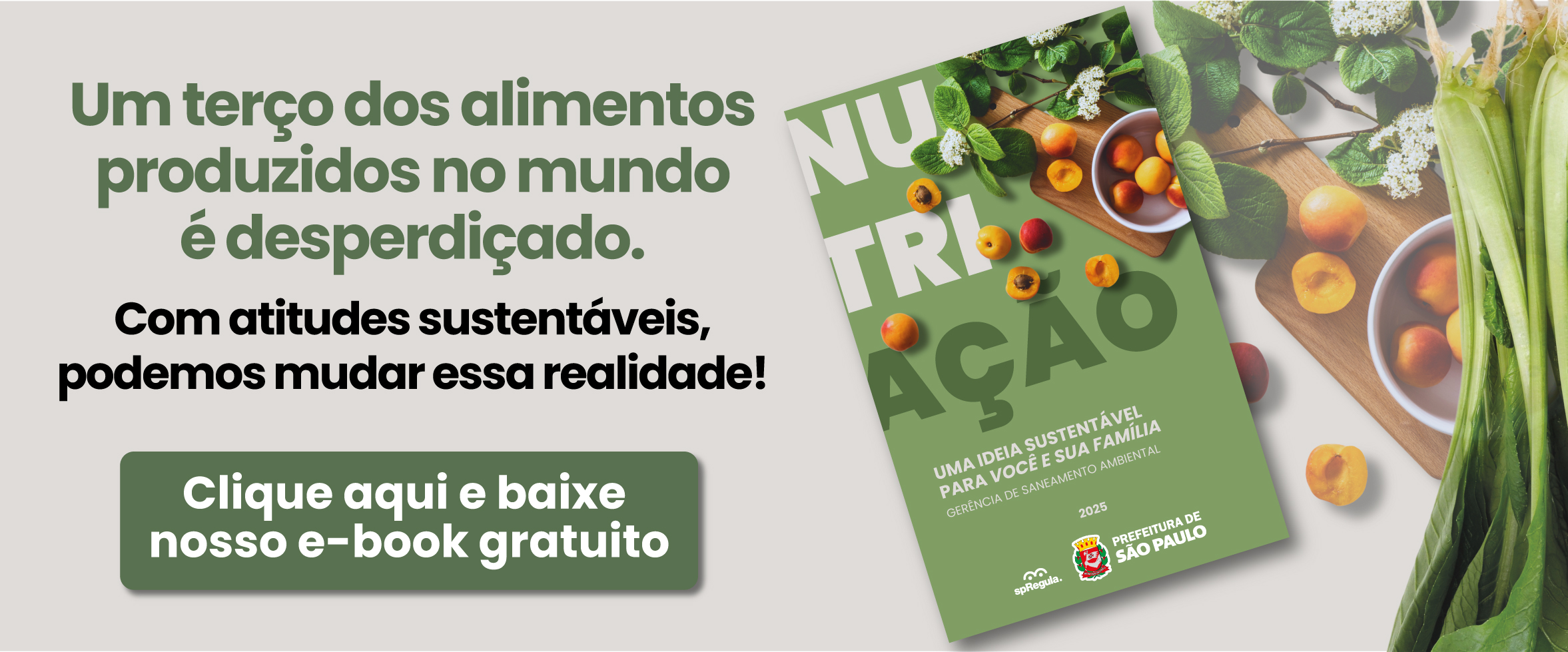 Um terço dos alimentos produzidos no mundo é desperdiçado. Com atitudes sustentáveis, podemos mudar essa realidade! Clique aqui e baixe nosso e-book gratuito